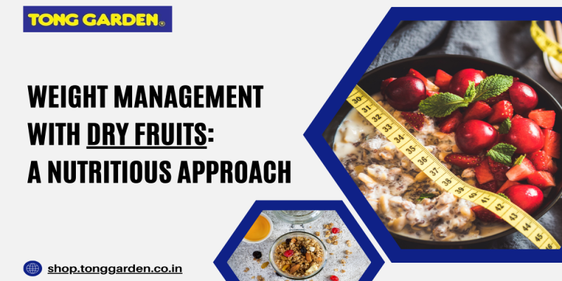 Weight Management with Dry Fruits: A Nutritious Approach