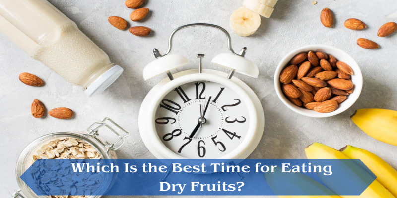 Which Is the Best Time for Eating Dry Fruits?